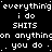 Pixelated text repeats across a black background with white and gray characters, forming a dense wordwall of phrases like 'everything', 'i do', 'SHITS', and 'you do'.
