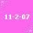 Pink background with white pixelated text '11-2-07' repeated in two , surrounded by small star and dot patterns