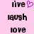 Pixelated text words 'live', 'laugh', and 'love' arranged in a on pink background with one instance of 'live' having a pink heart symbol