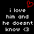 Black background with white pixelated text reading "i love him and he doesnt know <3" repeated twice, red heart symbol above left text block.