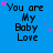 Blue background with repeated text "You are My Baby Love" in black pixelated font, scattered pink and purple stars.
