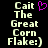 Pixelated text reads "Cait The Great Corn Flake:)" with a purple heart symbol above the text on a black background.