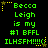 Green pixelated text on black background with yellow star accents, repeating 'Becca Leigh is my #1 BFFL ILHSFM!!!!!' in two