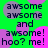 Green background with purple and pink circular shapes and repeated dark text reading "awsome awsom and awsom! hoo? me!" in a pattern
