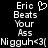 Pixelated text displays 'Eric Beats Your Ass Nigguh<3|' with a heart symbol replacing the 'o' in 'Your' on the left side of the image.