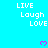 Cyan background with repeated 'LIVE Laugh LOVE' text and pink pixel hearts, partially cropped at bottom right.