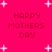 Pixelated pink background with white starbursts and repeated 'HAPPY MOTHERS DAY' text in dark red pixelated font.