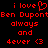 Red pixelated text on black background reads 'i love' with a heart symbol, followed by 'Ben Dupont', then 'always and 4ever <3'