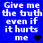 Blue background with white pixelated text reading "Give me the truth even if it hurts me" and a black heart symbol that changes to dark blue hearts in subsequent frames.