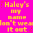 Static image with bright pink background and yellow text repeating 'Haley's my name don't wear it out.' in three