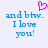 Pixelated blue text reads 'and btw.. I love you!' with a pink heart symbol above the left side of the text on a light background.
