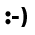 Two pixelated black-and-white emoticons side-by-side: left is a smiling face with rounded right parenthesis, right is a frowning face with angled left parenthesis.