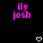 Pixelated text 'ily josh' in bright pink on black background with white pixel heart below, two identical frames shown.