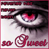 identical close-up eye images with red text reading "revenge has never been so Sweet" in a stylized font