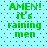 Green pixelated text on light blue background with blue dots, displaying 'AMEN! it's raining men' in four identical