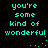 Cyan pixelated text on black background reads "you're some kind of wonderful!" with animated dot patterns changing across two repeated sections.