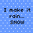 Blue background with white dots and repeated black text "I make it rain... SNOW" in four identical quadrants.