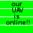 Green background with white horizontal lines and black text reading 'our UAW is online!!' in a pixelated font.