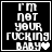 Black square with white pixelated text reading "I'M NOT YOUR FUCKING BABY" and a heart symbol, showing animation variations across four