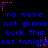 Pixelated blue text repeats 'no we're not gonna work this out tonight' across a black background with pink star accents.