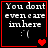 Black background with white pixelated text "You dont even care imhere :(" and red heart symbols in a