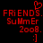 Red pixelated text and symbols on black background: 'FRIENDS. SuMmEr 2008.' with heart above, smiley below.