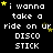 Pixelated text repeats 'i wanna take a ride on ur DISCO STICK' with yellow stars scattered across black background.