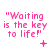 "Waiting is the key to life!" text in pink pixelated font on white background with changing symbols below each instance.