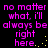 Pixelated text in bright pink on black background with yellow dots, repeating 'no matter what, i'll always be right here.'