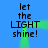 Blue background with repeated text 'let the LIGHT shine!' in black, green light effects moving across the image.