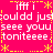 A bright pink background with yellow decorative borders and repeated white text reading "iiff i just coulddd just see you toniteeee." in a pixelated font.