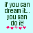Light blue background with dark green pixelated text reading "if you can dream it... you can do it" and five pink heart symbols below.