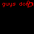Red pixelated text 'guys don't' repeated with a heart symbol replacing the apostrophe in one instance on black background.