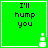Green square icon with black text "I'll hump you" and a white pixelated object at bottom right, animated to change position.