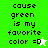Green and white pixelated text reads "cause green is my favorite color =D" with a star icon changing from white to green.