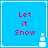 Blue square icon with red text "Let it Snow" and a white snowman graphic in the bottom-right corner, animated to change snowman height.