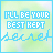 identical light blue and green pixelated icons with text "I'LL BE YOUR BEST KEPT SECRET" in a stylized font