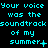 Cyan pixelated text repeats 'Your voice was the soundtrack of my summer' across three on a black background with punctuation variations