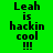 Green background with black pixelated text reading "Leah is hackin cool !!!" in four identical vertical segments, one segment showing a purple glow effect.