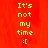Red background with yellow text reading "It's not my time :(" in pixelated font, displayed