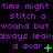 Purple text repeats 'time might stitch a wound but always leaves a scar' with green symbols changing across frames on black background
