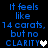Blue pixelated text on black background reads "It feels like 14 carats, but no CLARITY." with a white heart symbol replacing the final period in one version.