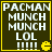 Pixelated dark green square with yellow border containing stacked white text "PACMAN MUNCH MUNCH LOL !!!!" and a yellow Pac-Man icon on the right.