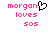 Pixelated text reads 'morgan loves sos' in pink with a black heart symbol replacing the letter O in morgan.
