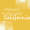 Yellow background with white text reading Welcome to the hotel California in mixed fonts.