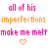 Pixelated text in pink and orange reads 'all of his imperfections make me melt' with a heart symbol, displayed across showing animation changes