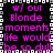 Pixelated text in bright pink on black background with white and gray border, repeating 'w/ our Blonde moments life would be so dull' across four