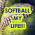 Pixelated yellow text blocks with blue lettering spell 'SOFTBALL MY LIFE!!' over a blurred floral background.