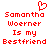Red pixelated text reads 'Samantha Woerner Is my Bestfriend' with a red heart symbol above the name on a white background.