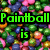 Pixelated green text on a background of multicolored paintballs reads "Paintball is the greatest sport ever and we are the... Iron Kids".